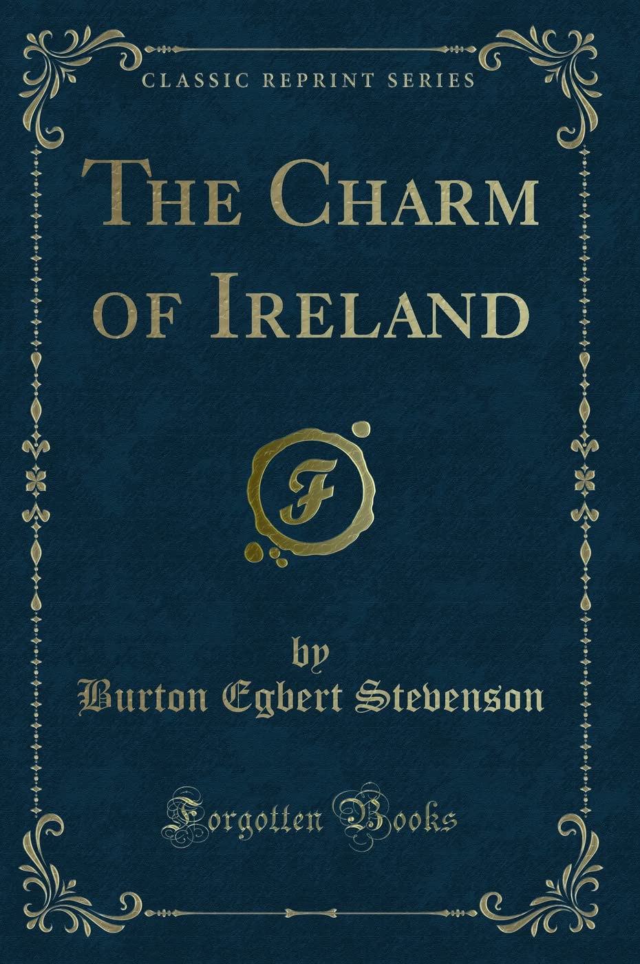 The Charm of Ireland (Classic Reprint) Novels & Short Stories