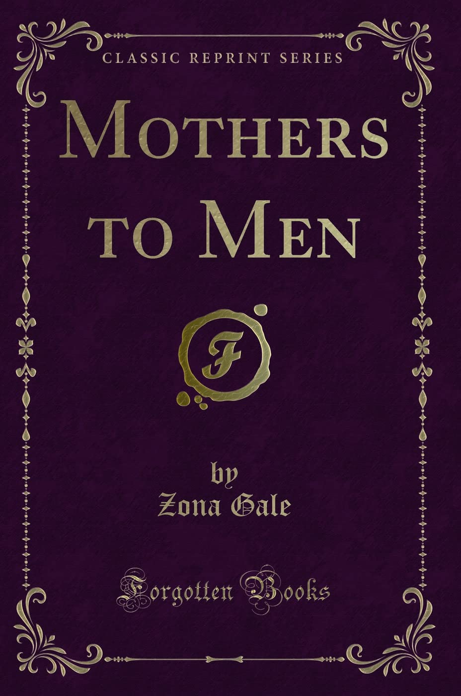 Mothers to Men (Classic Reprint) Novels & Short Stories