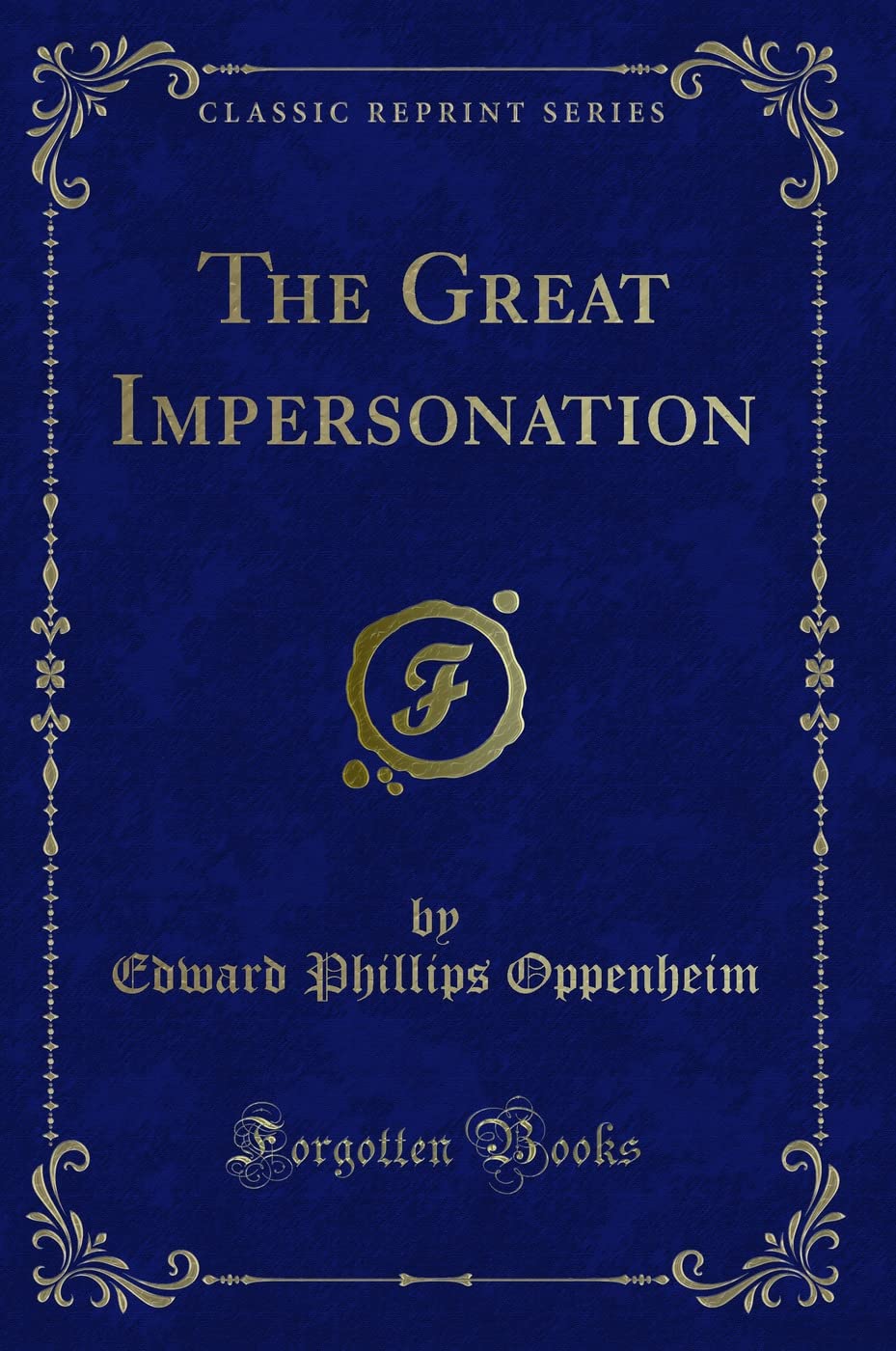 The Great Impersonation (Classic Reprint) Action & Adventure