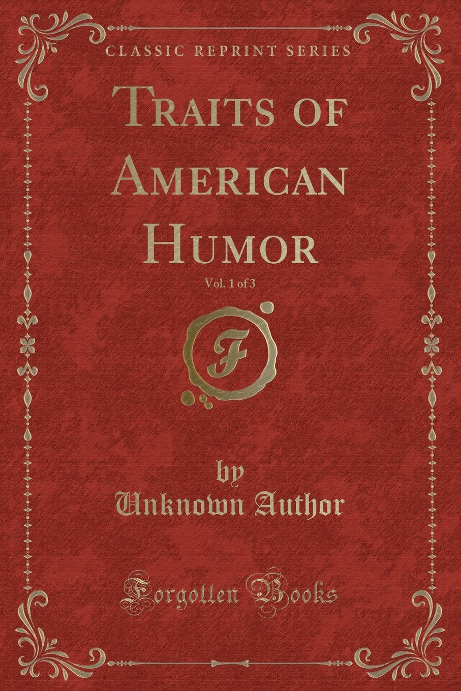 Traits of American Humor, Vol. 1 of 3 (Classic Reprint) Novels & Short Stories