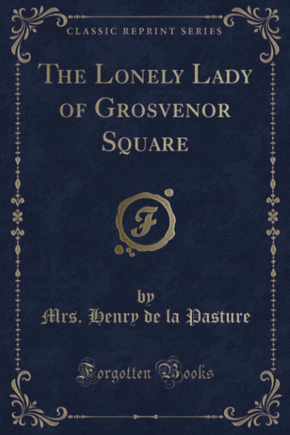 The Lonely Lady of Grosvenor Square (Classic Reprint) Contemporary literature