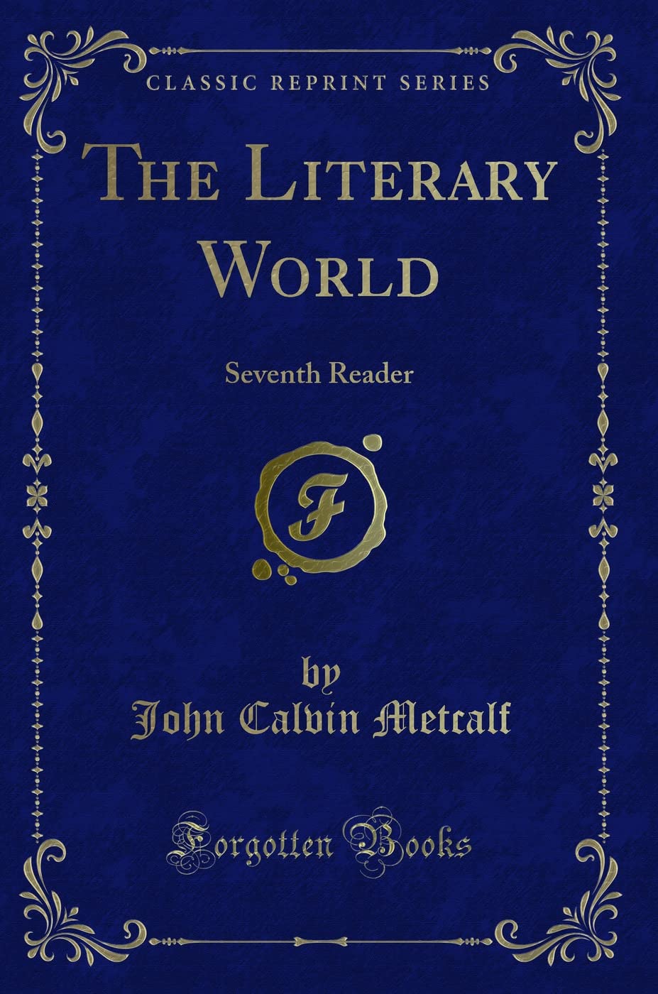 The Literary World: Seventh Reader (Classic Reprint) Novels & Short Stories