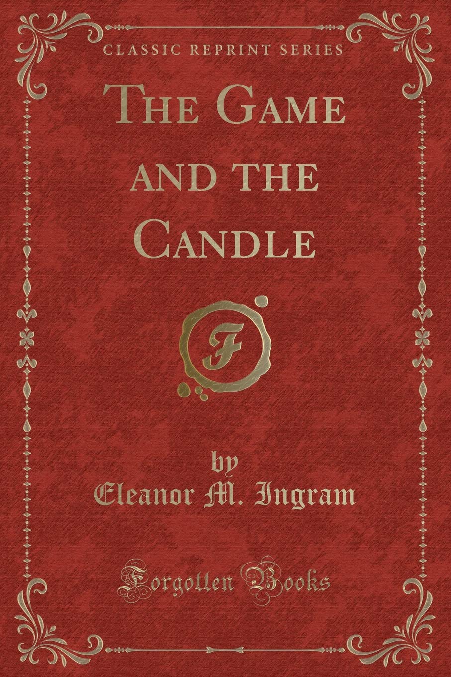 The Game and the Candle (Classic Reprint) Contemporary literature