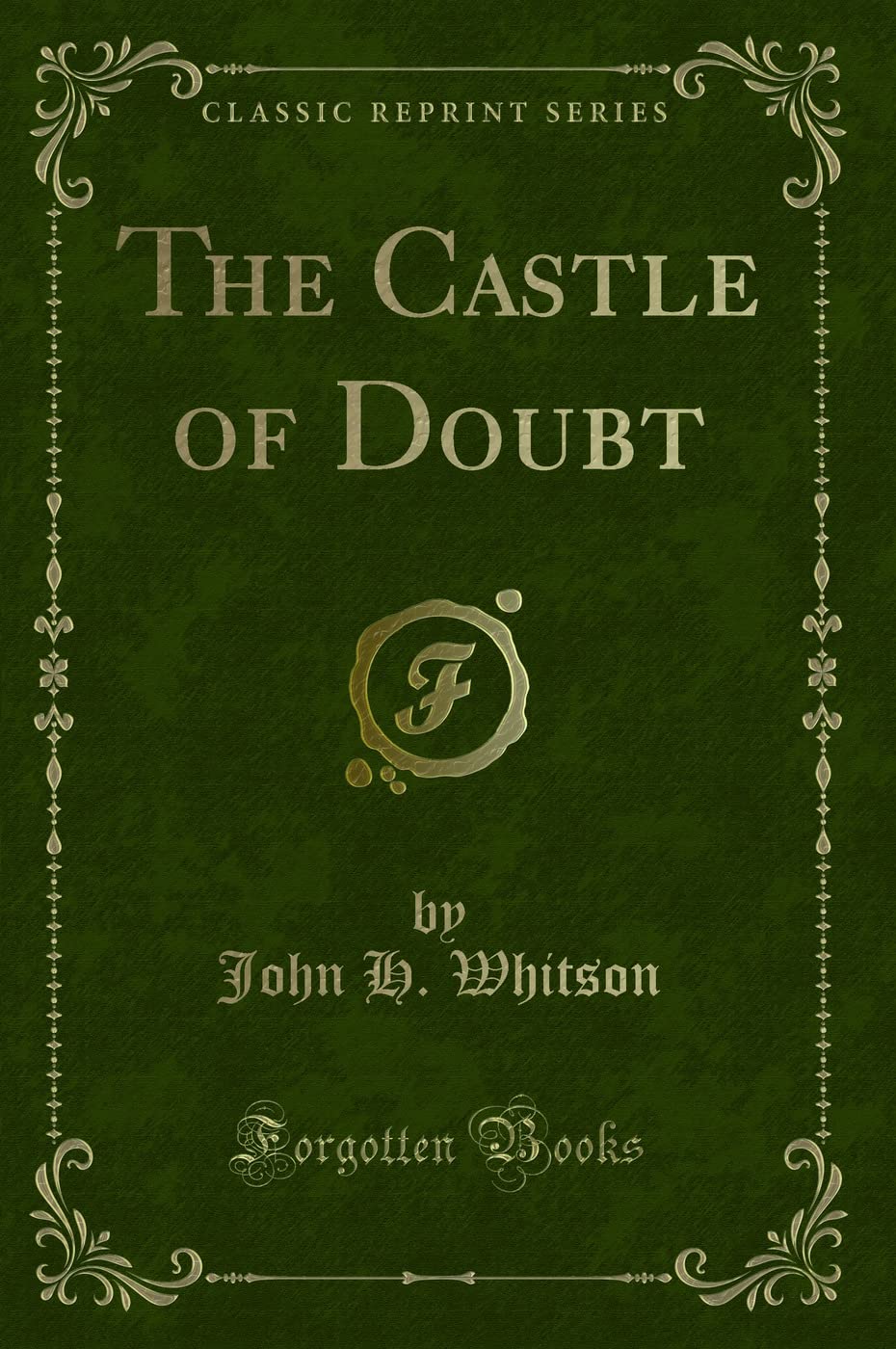 The Castle of Doubt (Classic Reprint) Novels & Short Stories