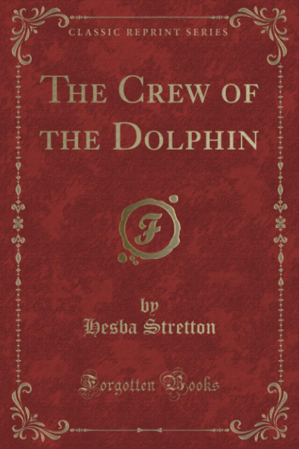 The Crew of the Dolphin (Classic Reprint) Action & Adventure