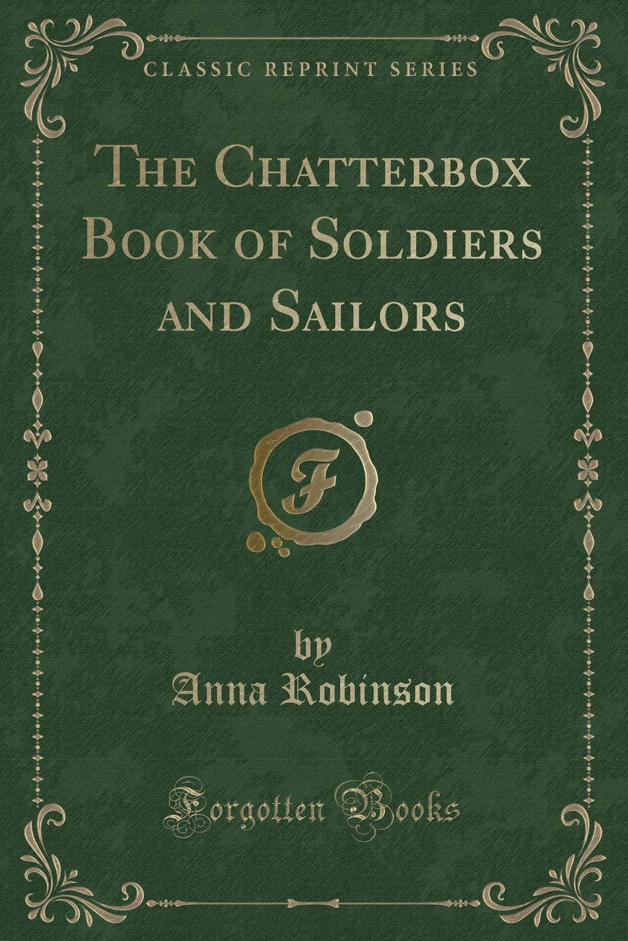 The Chatterbox Book of Soldiers and Sailors (Classic Reprint) Action & Adventure
