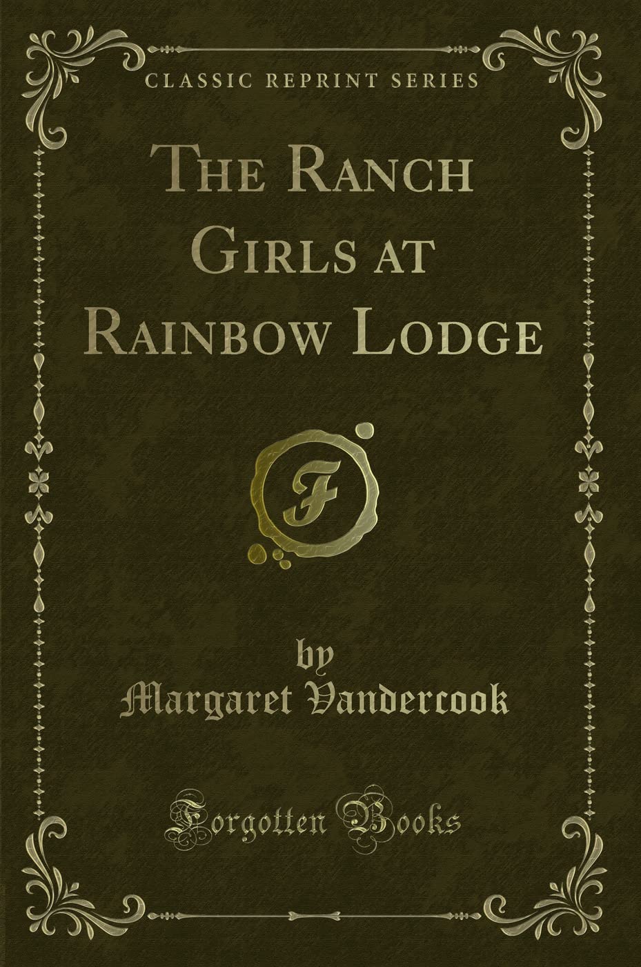 The Ranch Girls at Rainbow Lodge (Classic Reprint) Novels & Short Stories
