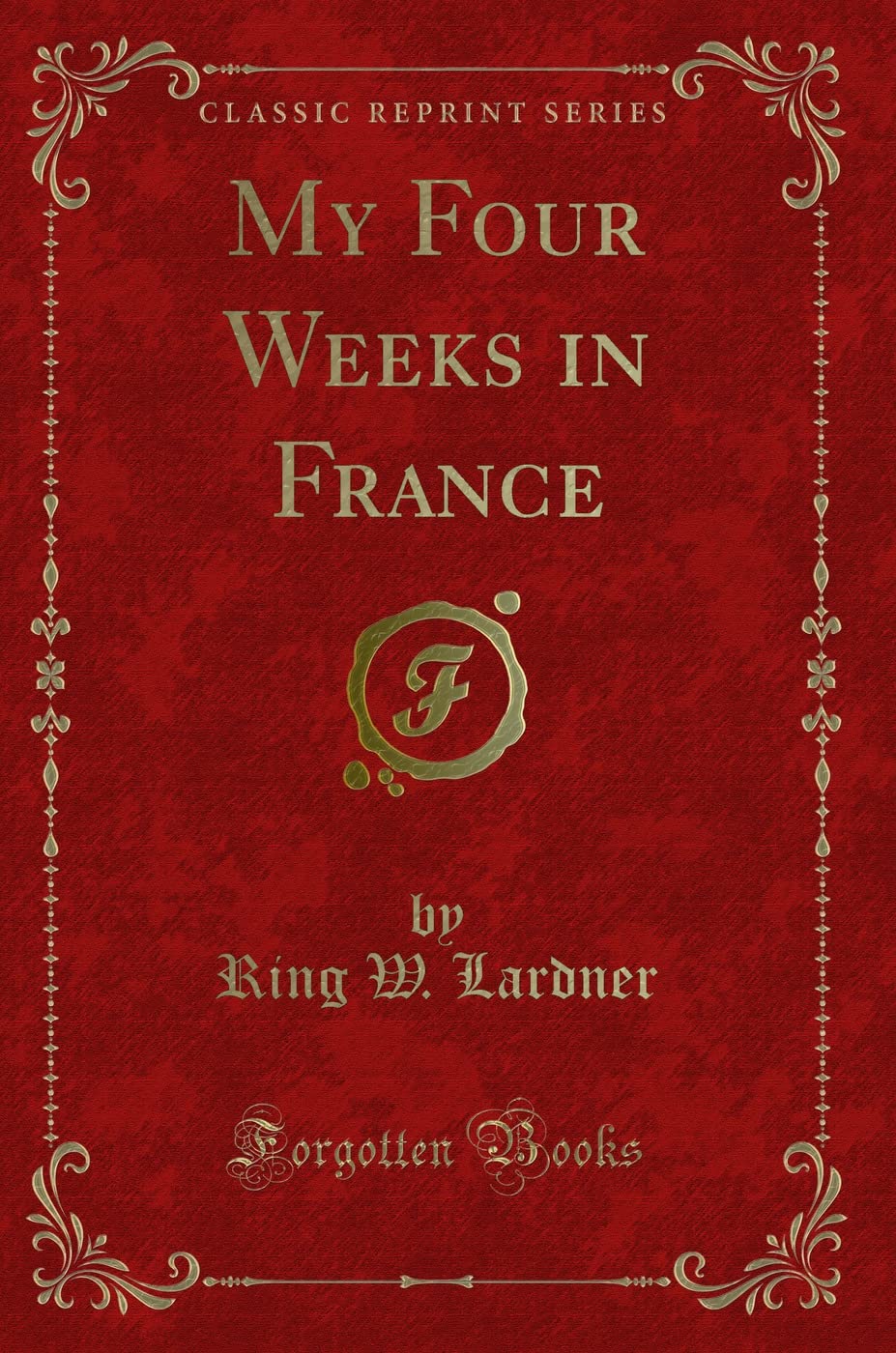 My Four Weeks in France (Classic Reprint) Novels & Short Stories