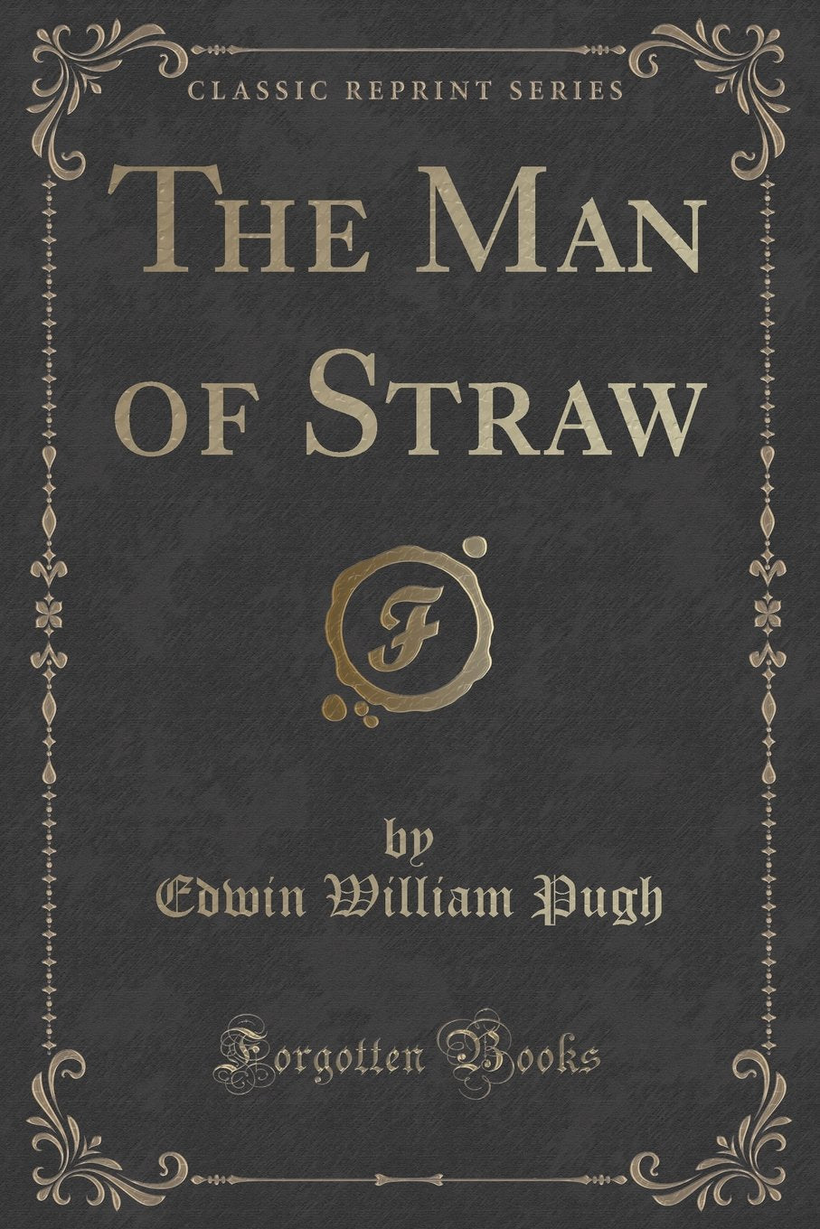 The Man of Straw (Classic Reprint) Novels & Short Stories