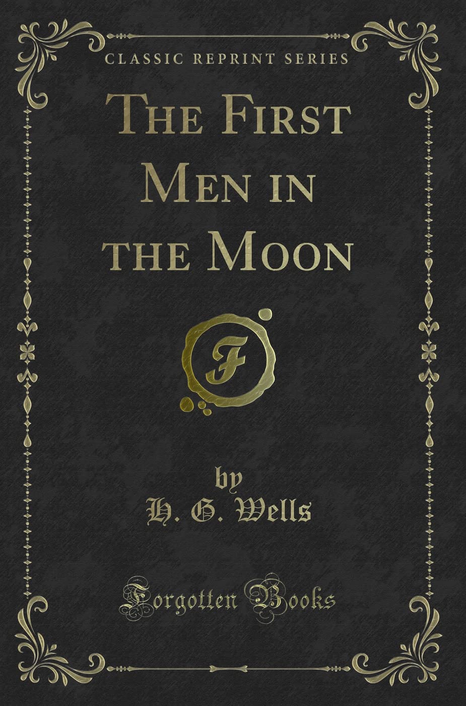 The First Men in the Moon (Classic Reprint) Contemporary literature