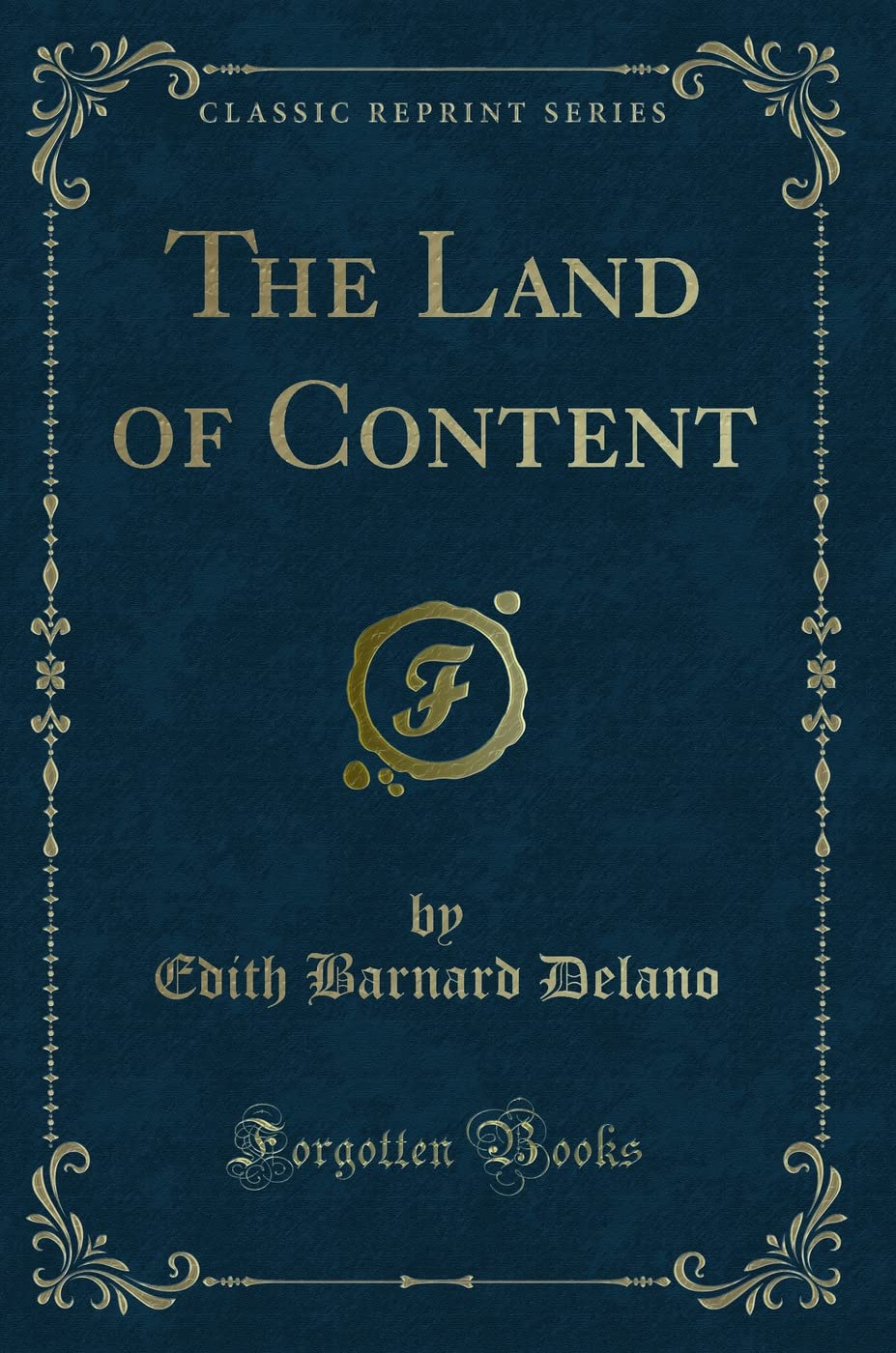 The Land of Content (Classic Reprint) Novels & Short Stories