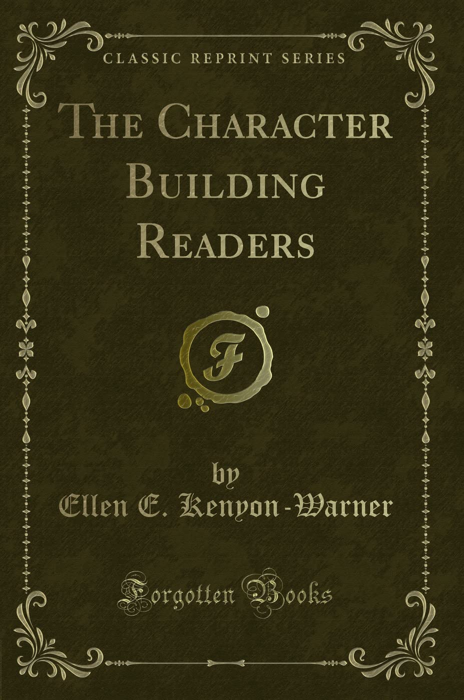The Character Building Readers (Classic Reprint) Novels & Short Stories