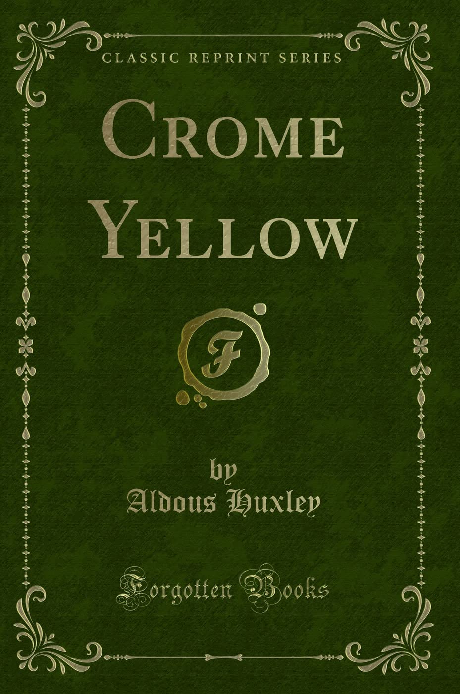 Crome Yellow (Classic Reprint) Novels & Short Stories