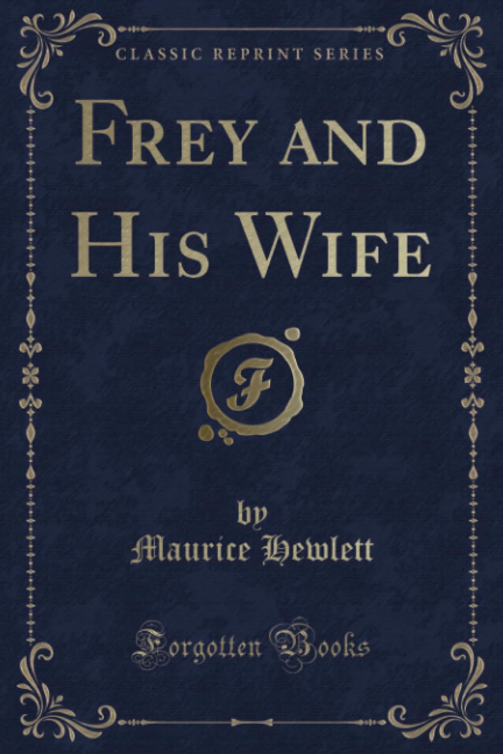 Frey and His Wife (Classic Reprint) Novels & Short Stories
