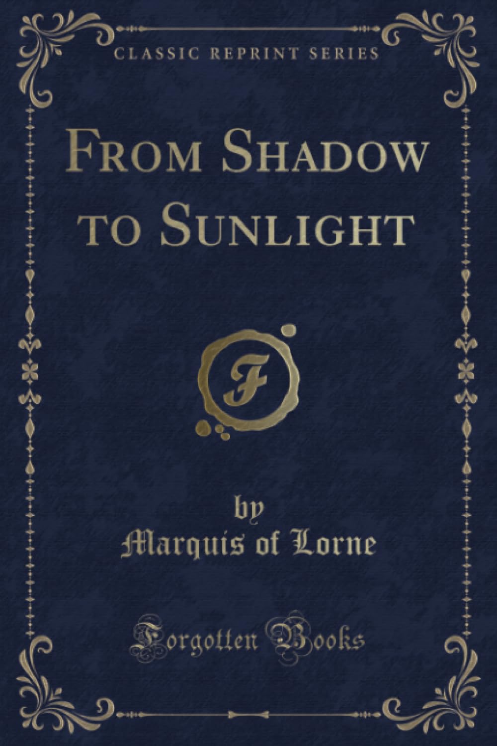 From Shadow to Sunlight (Classic Reprint) Novels & Short Stories