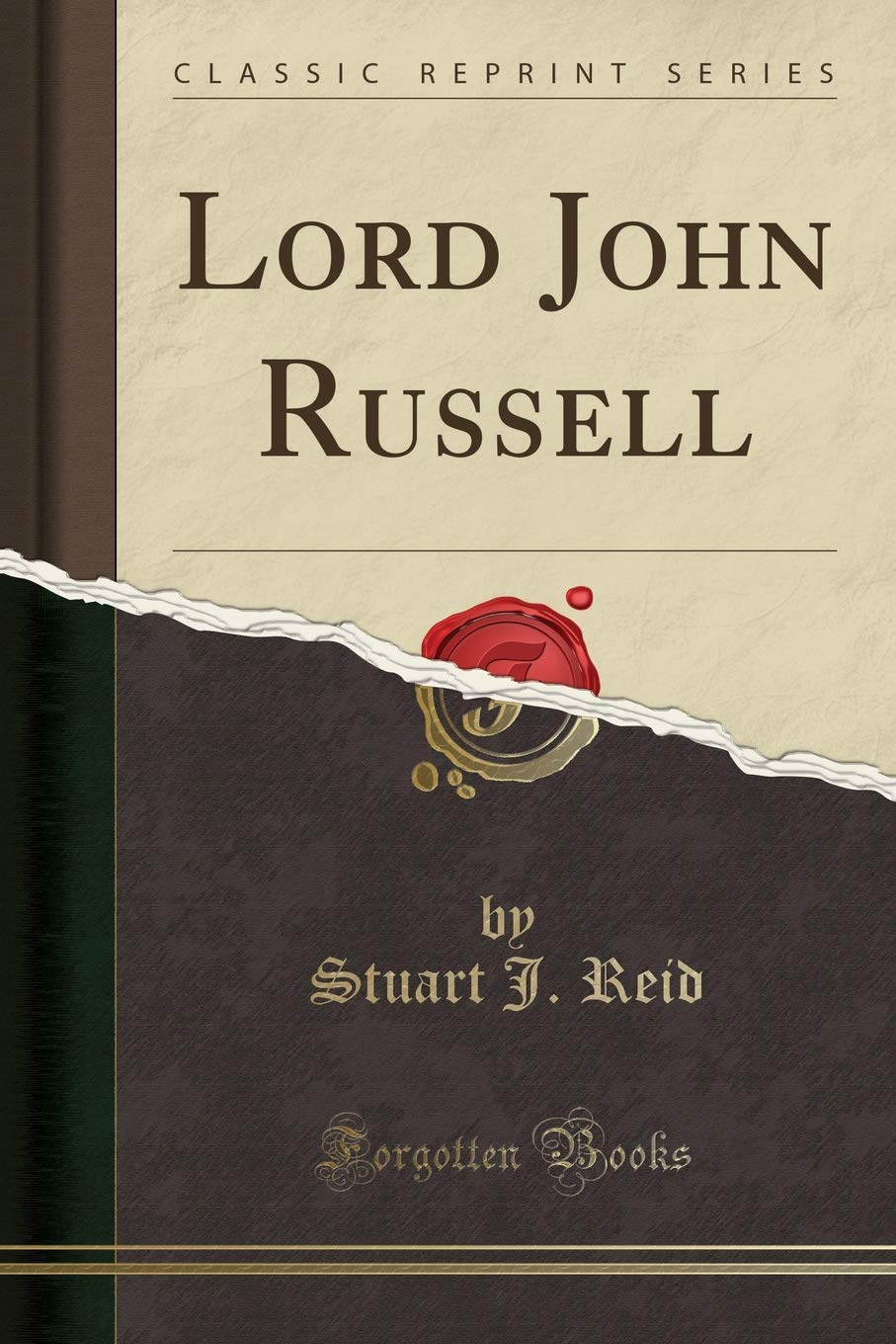 Lord John Russell (Classic Reprint) Politics & History