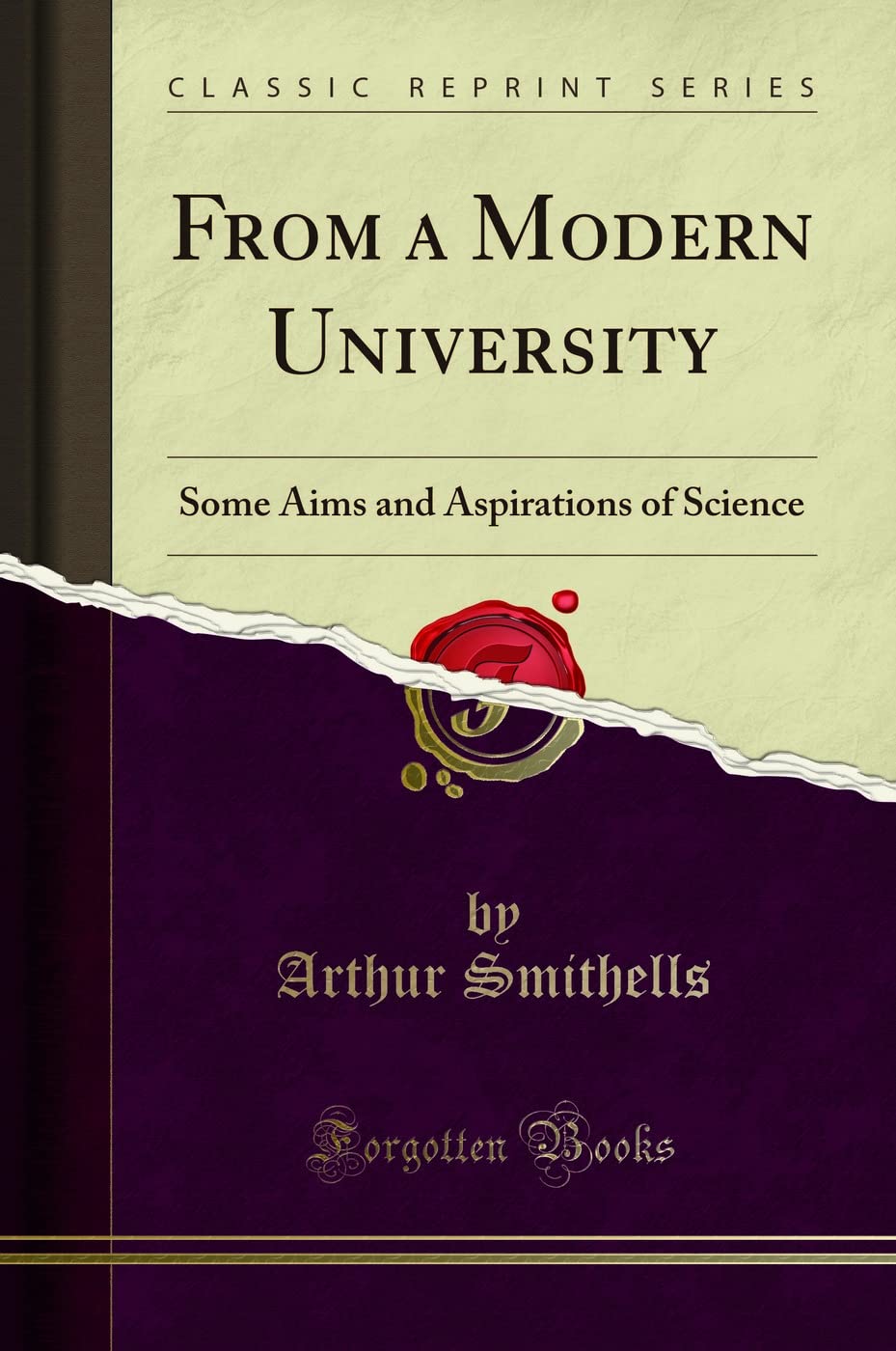 From a Modern University: Some Aims and Aspirations of Science (Classic Reprint) Learning & Reference