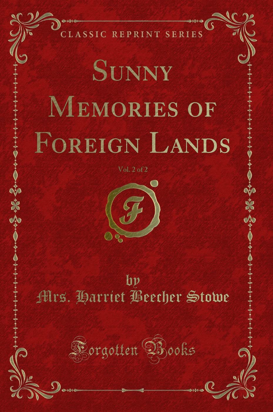 Sunny Memories of Foreign Lands, Vol. 2 of 2 (Classic Reprint) Novels & Short Stories