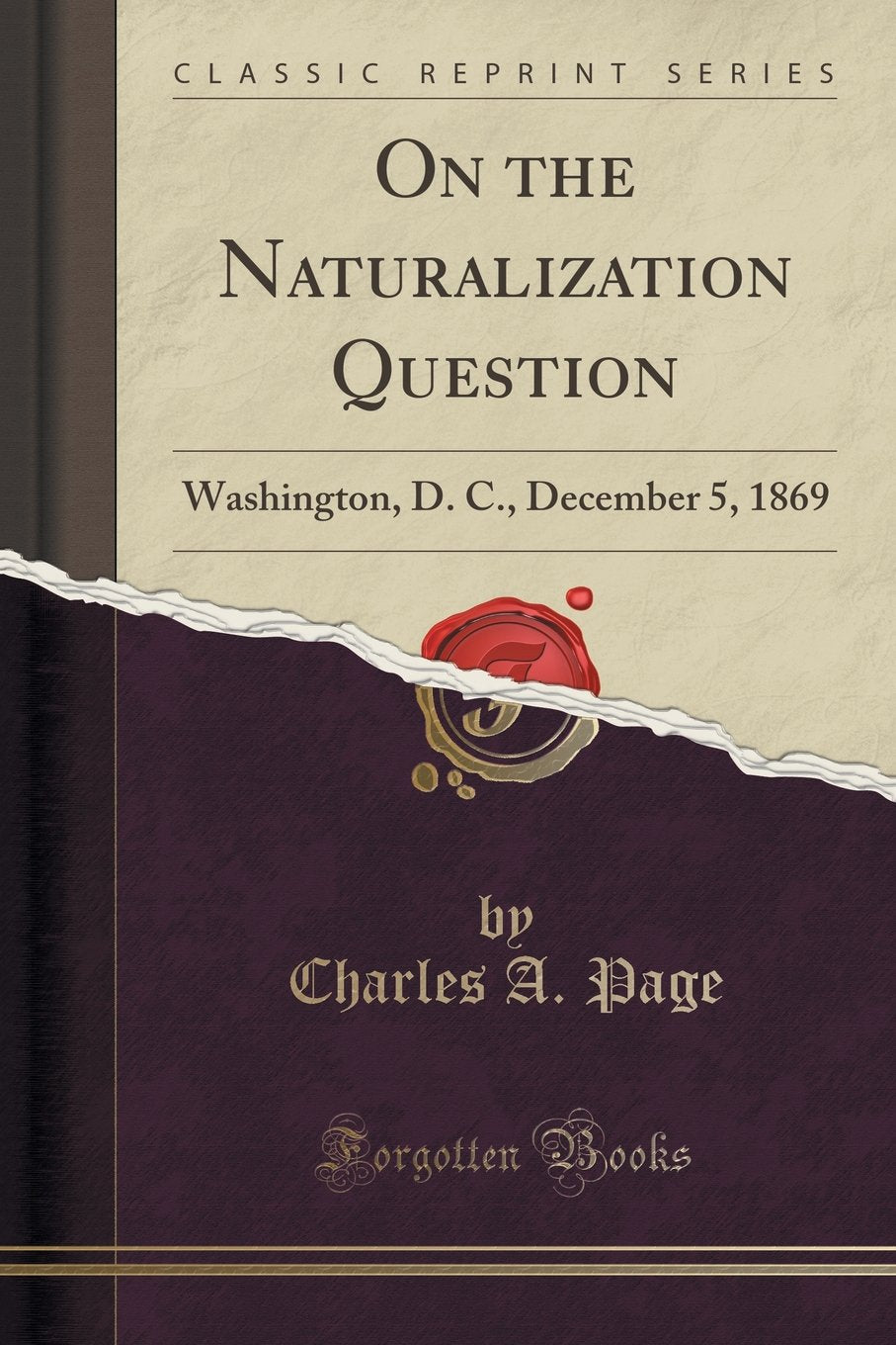 On the Naturalization Question: Washington, D. C., December 5, 1869 (Classic Reprint) Social Sciences