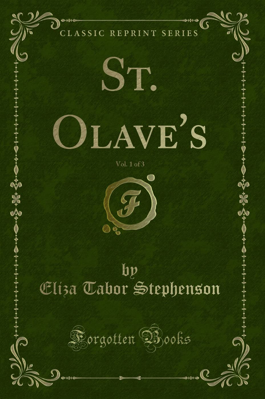 St. Olave's, Vol. 1 of 3 (Classic Reprint) Classics