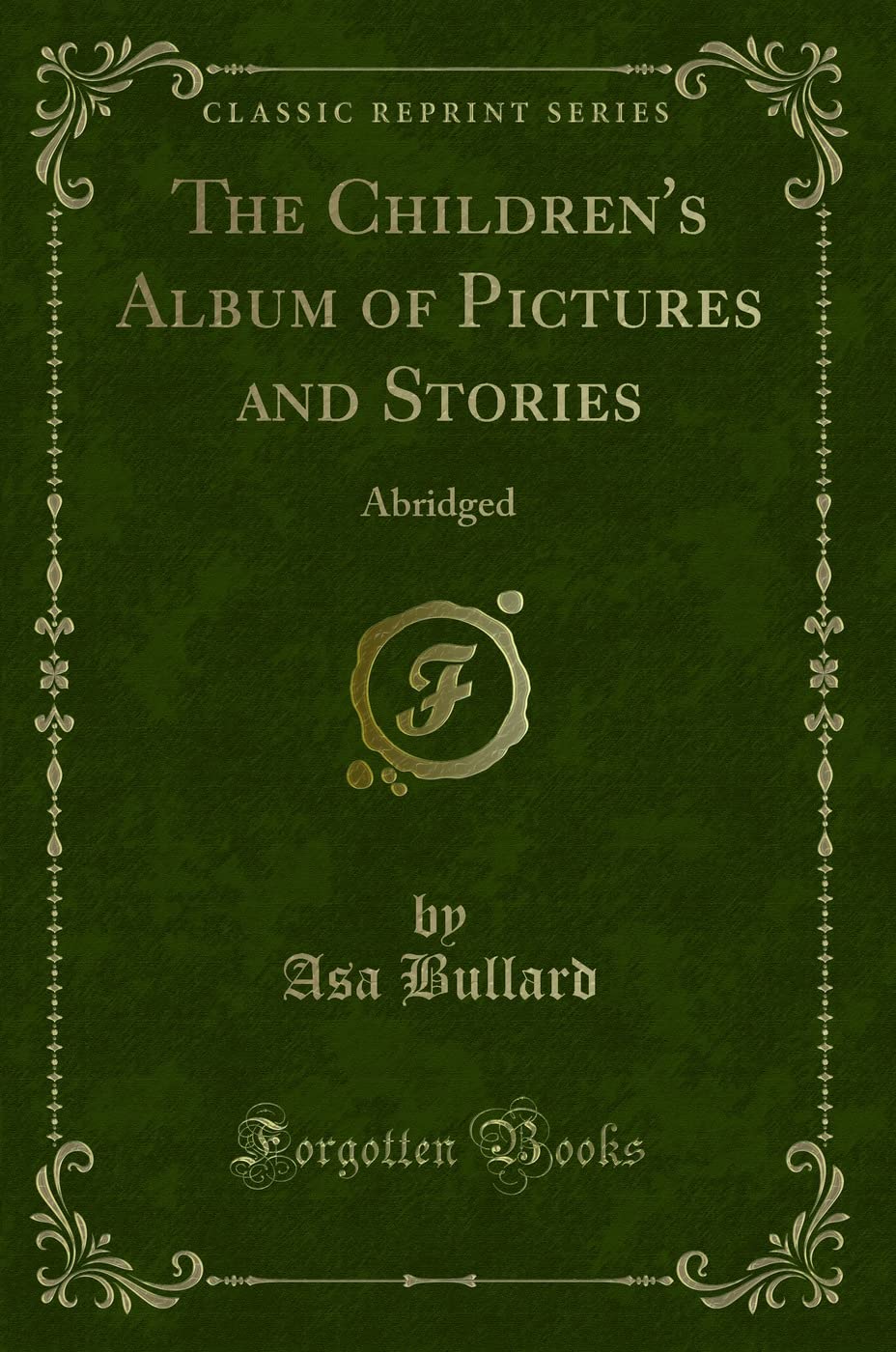 The Children's Album of Pictures and Stories: Abridged (Classic Reprint) Novels & Short Stories