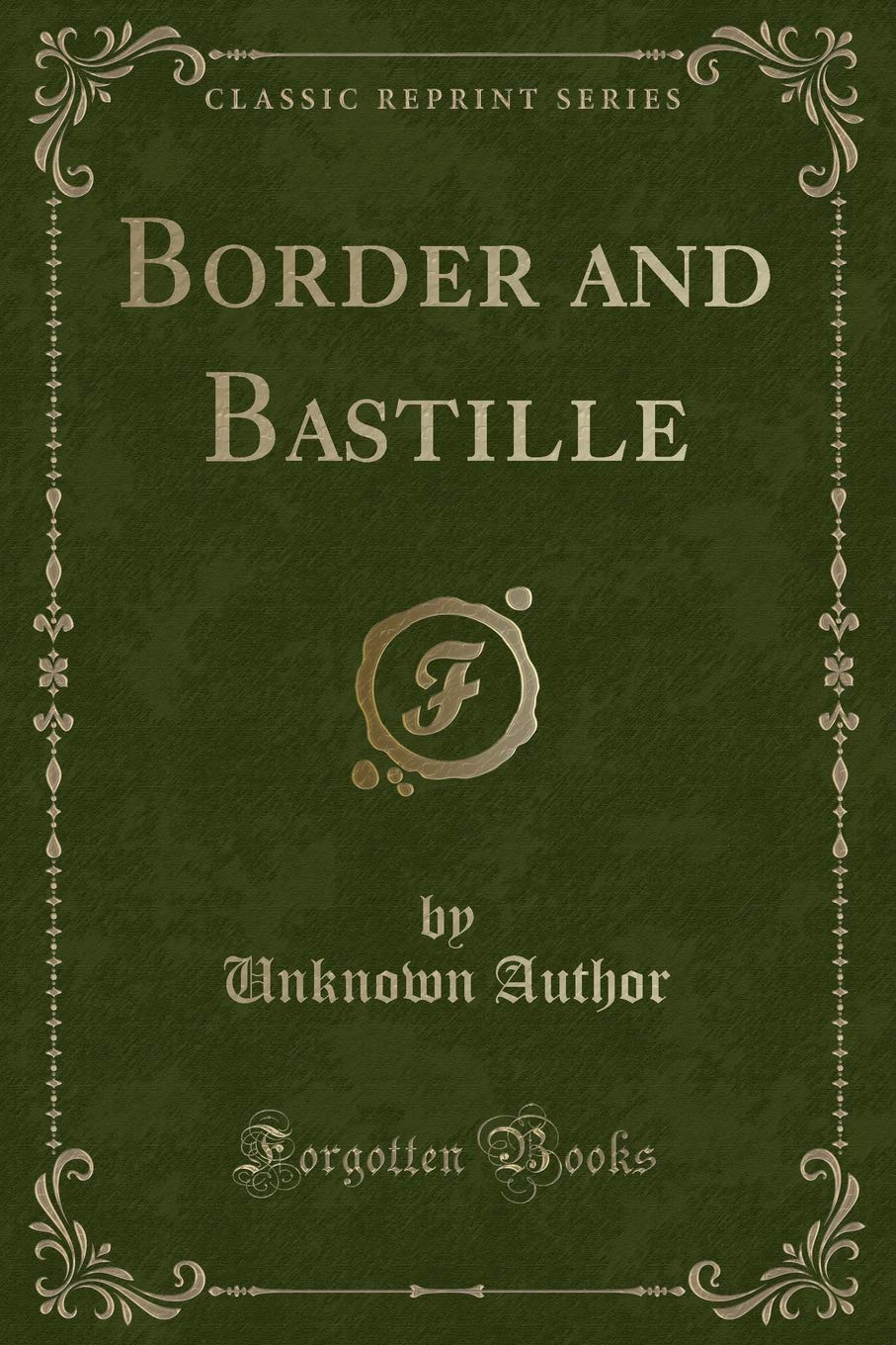 Border and Bastille (Classic Reprint) Novels & Short Stories