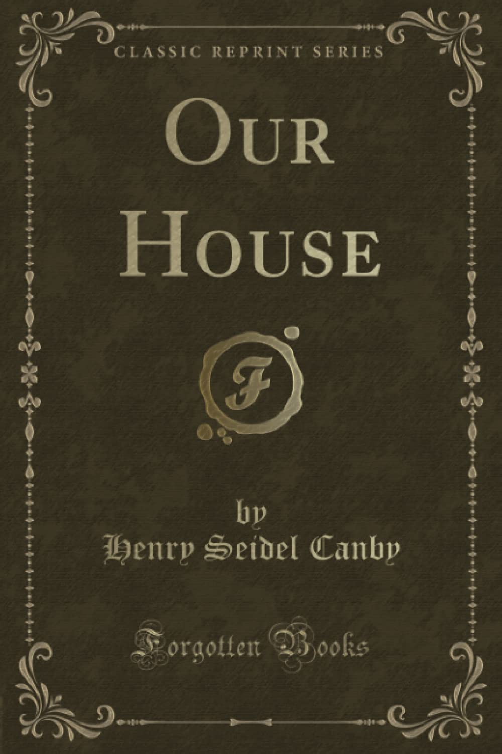 Our House (Classic Reprint) Novels & Short Stories