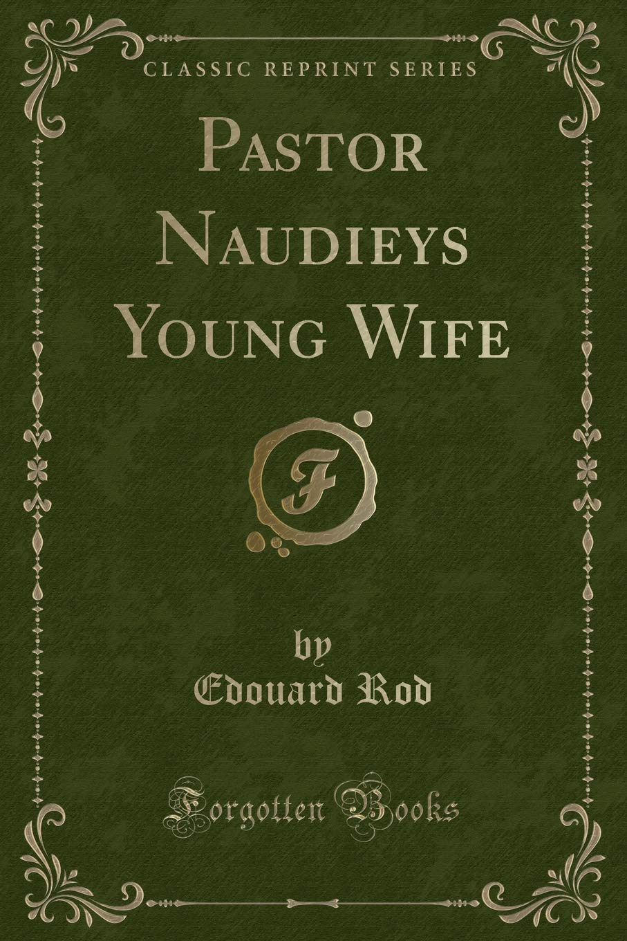 Pastor Naudieys Young Wife (Classic Reprint) Contemporary literature