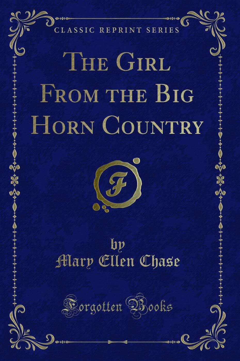 The Girl From the Big Horn Country (Classic Reprint) Non-fiction