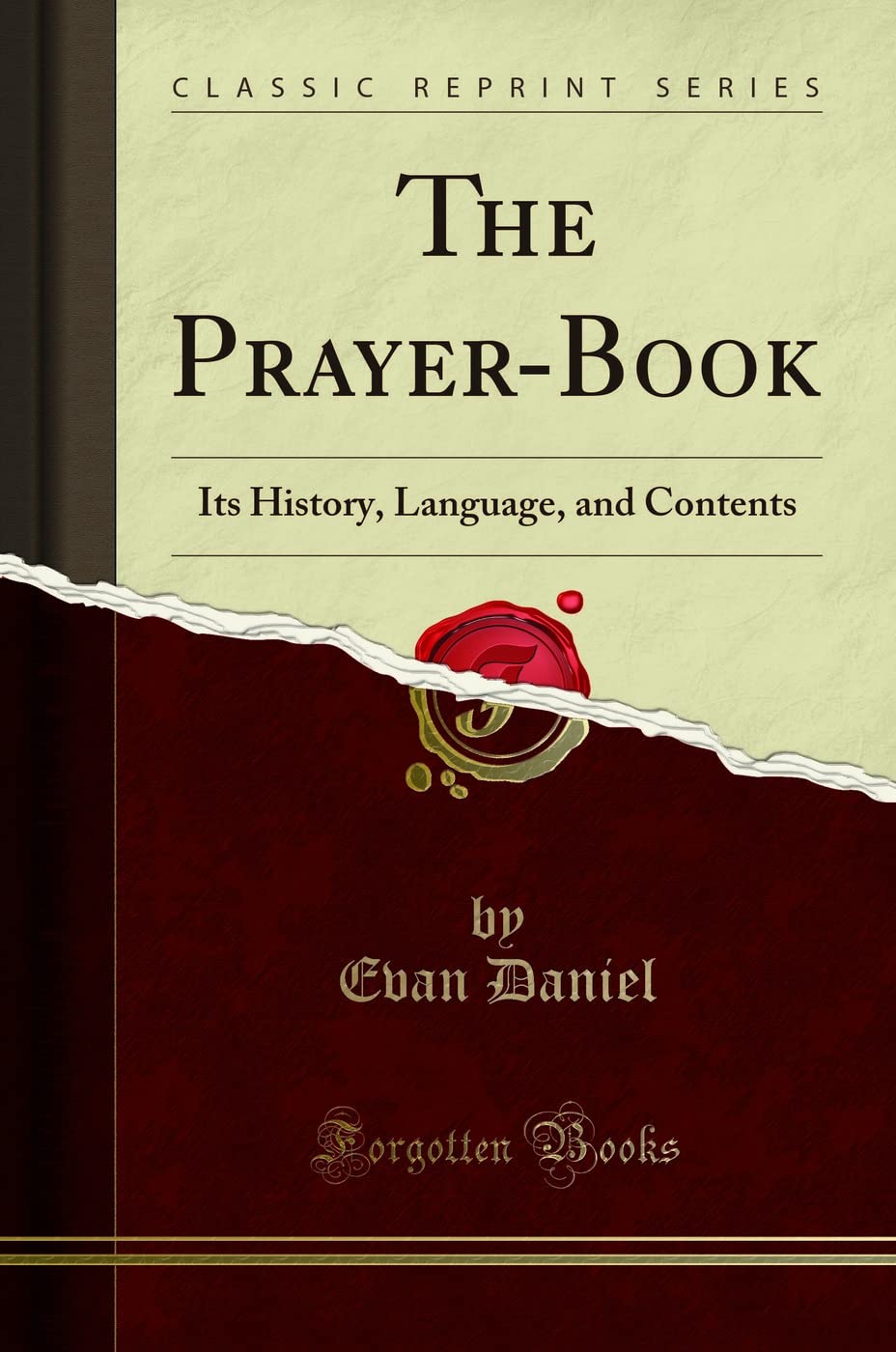 The Prayer-Book: Its History, Language, and Contents (Classic Reprint) Social Sciences