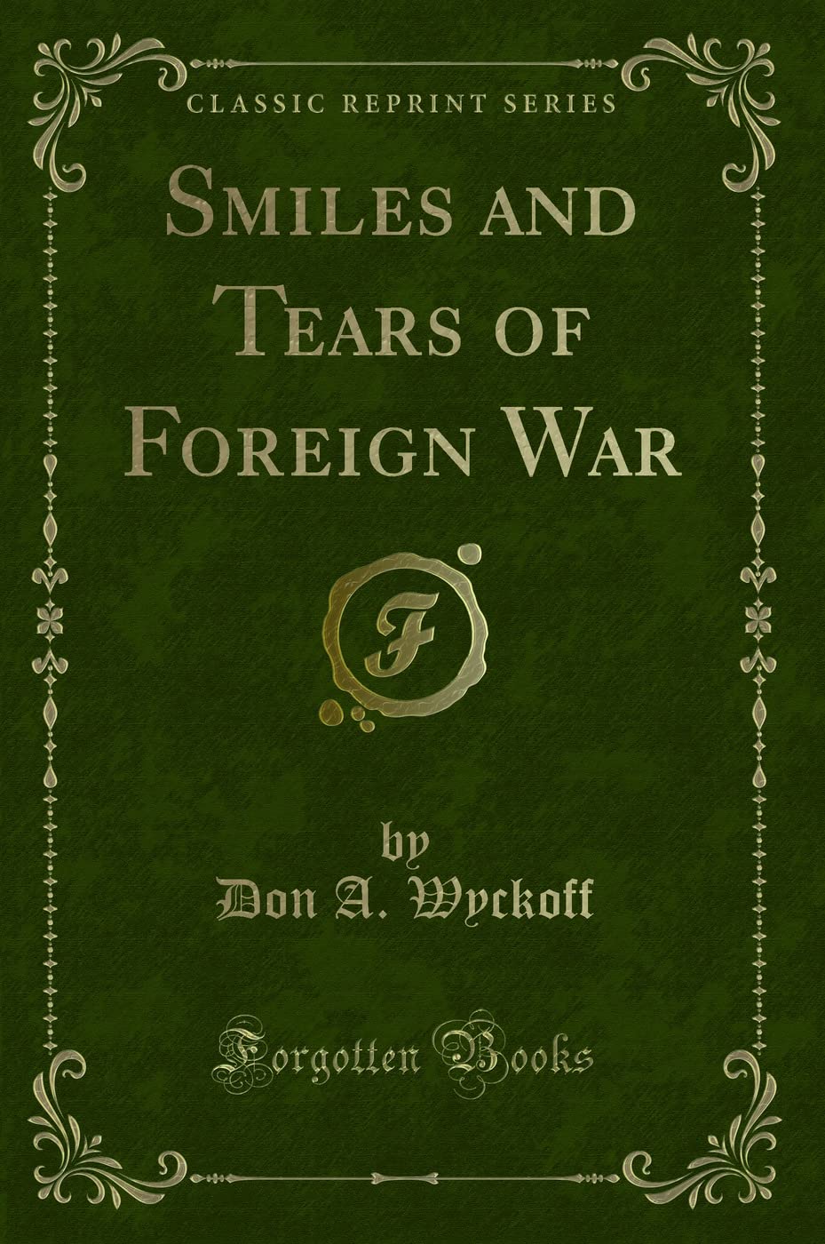 Smiles and Tears of Foreign War (Classic Reprint) Novels & Short Stories