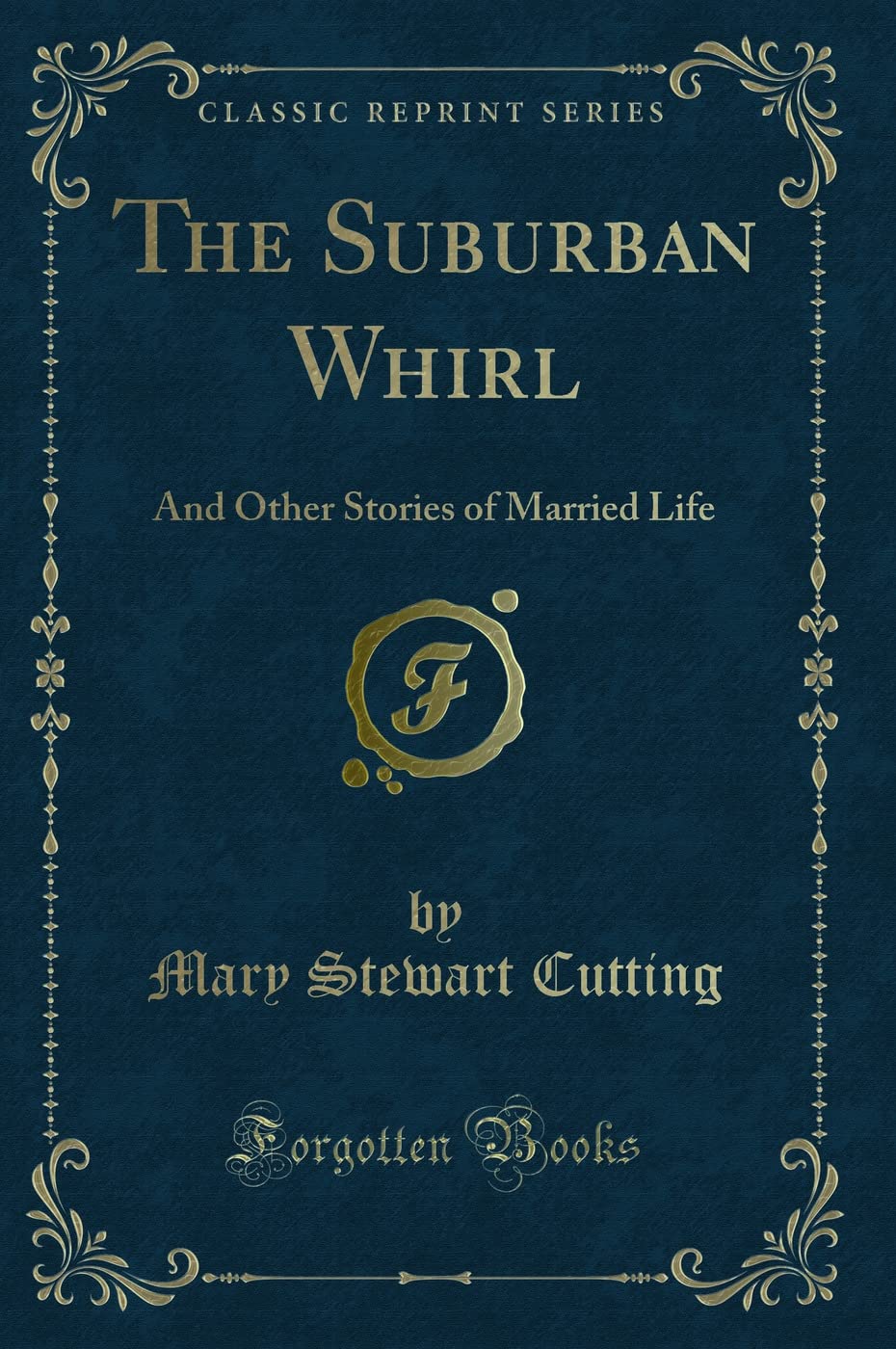 The Suburban Whirl: And Other Stories of Married Life (Classic Reprint) Novels & Short Stories