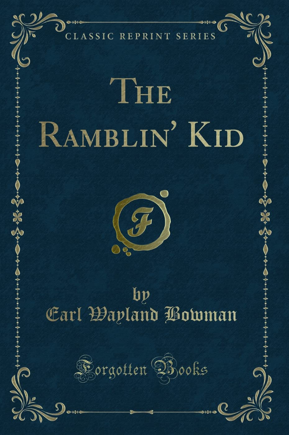 The Ramblin' Kid (Classic Reprint) Novels & Short Stories