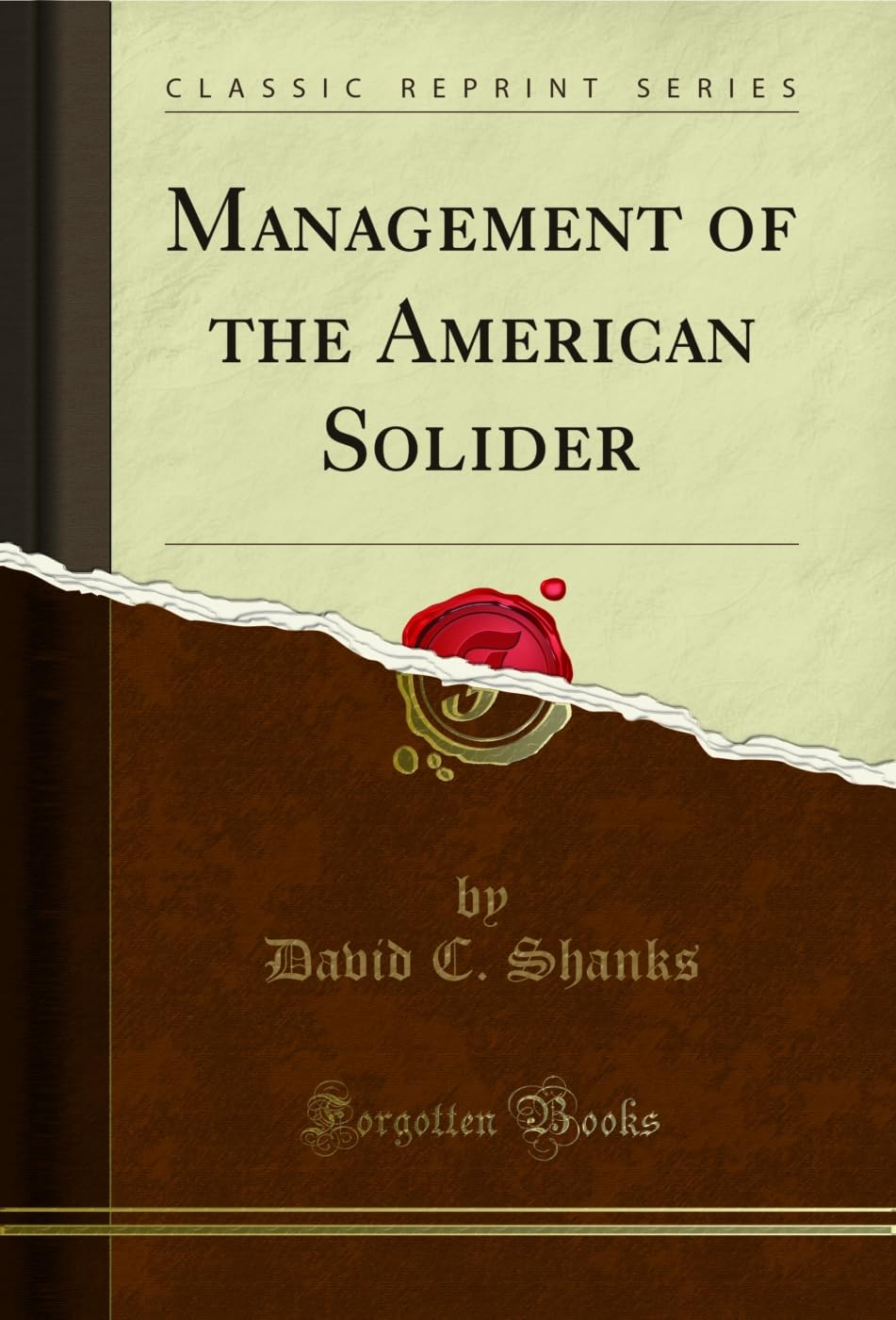 Management of the American Solider (Classic Reprint) Business, Finance & Career