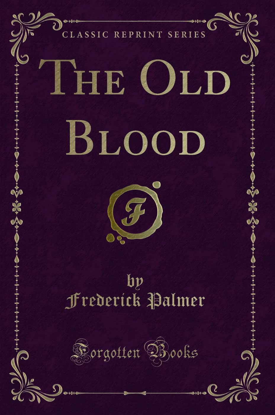 The Old Blood (Classic Reprint) Novels & Short Stories