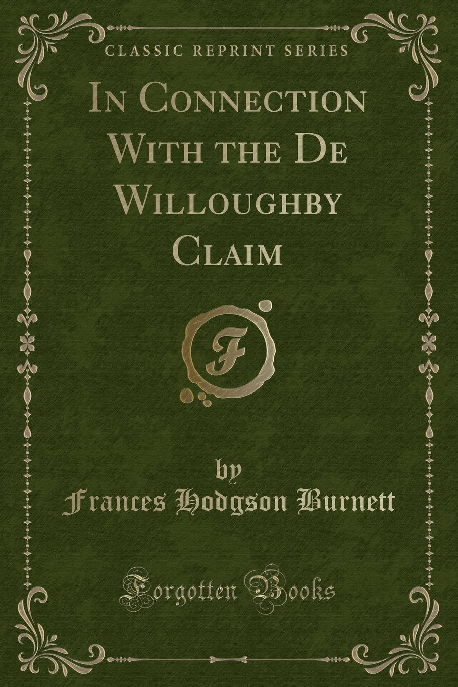 In Connection With the De Willoughby Claim (Classic Reprint) Novels & Short Stories