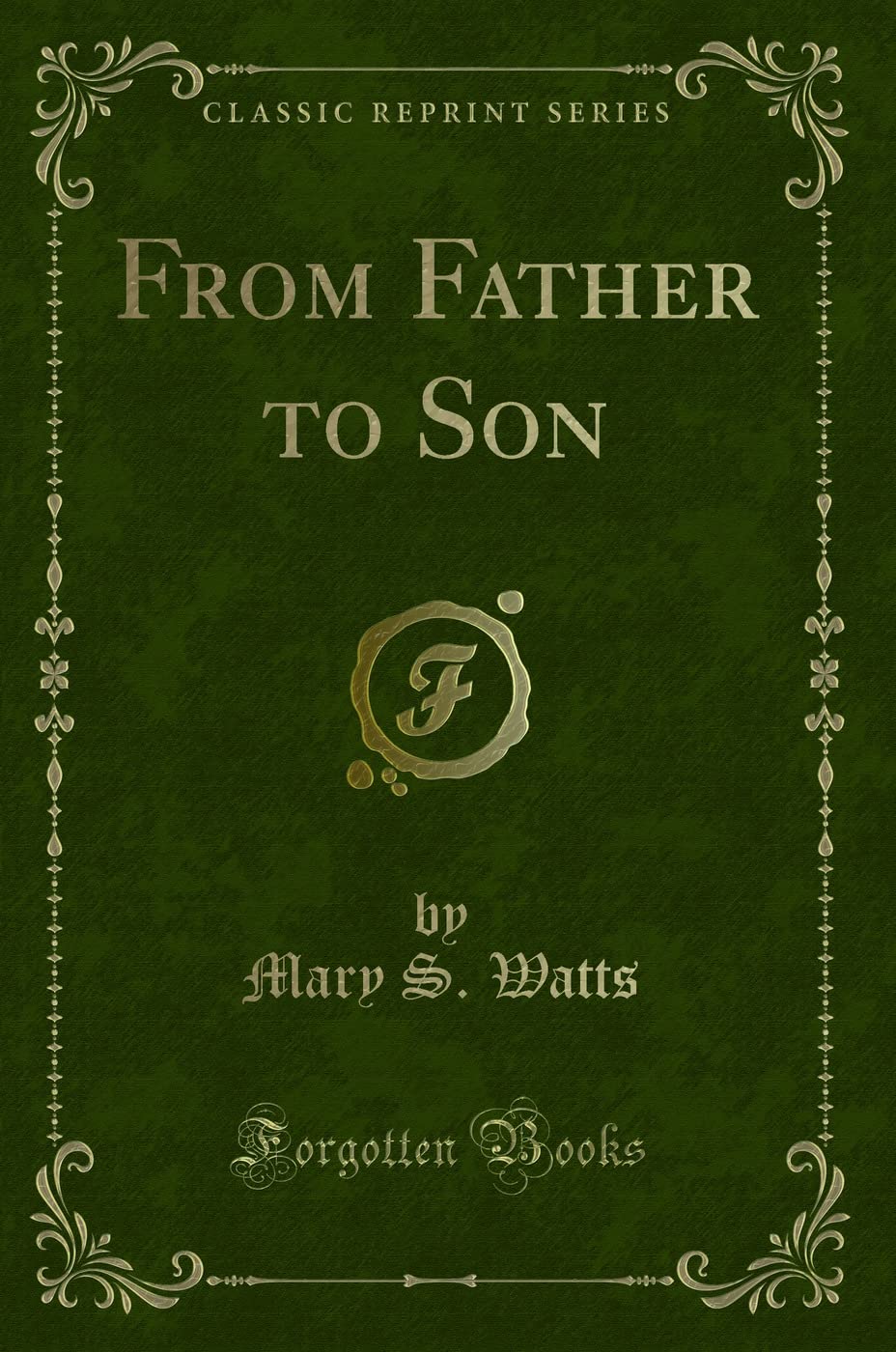 From Father to Son (Classic Reprint) Novels & Short Stories