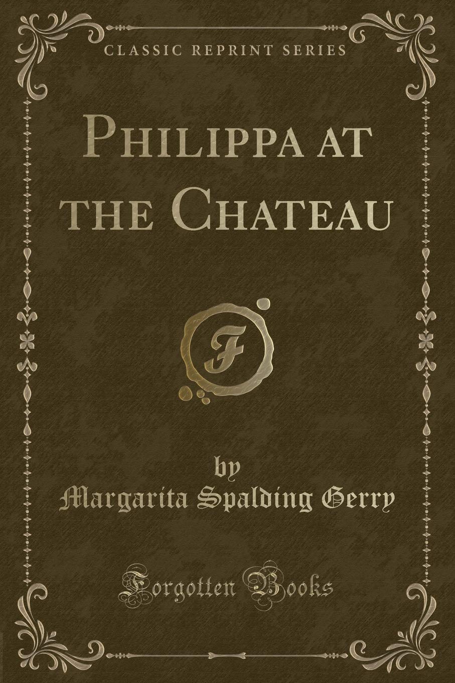 Philippa at the Chateau (Classic Reprint) Novels & Short Stories