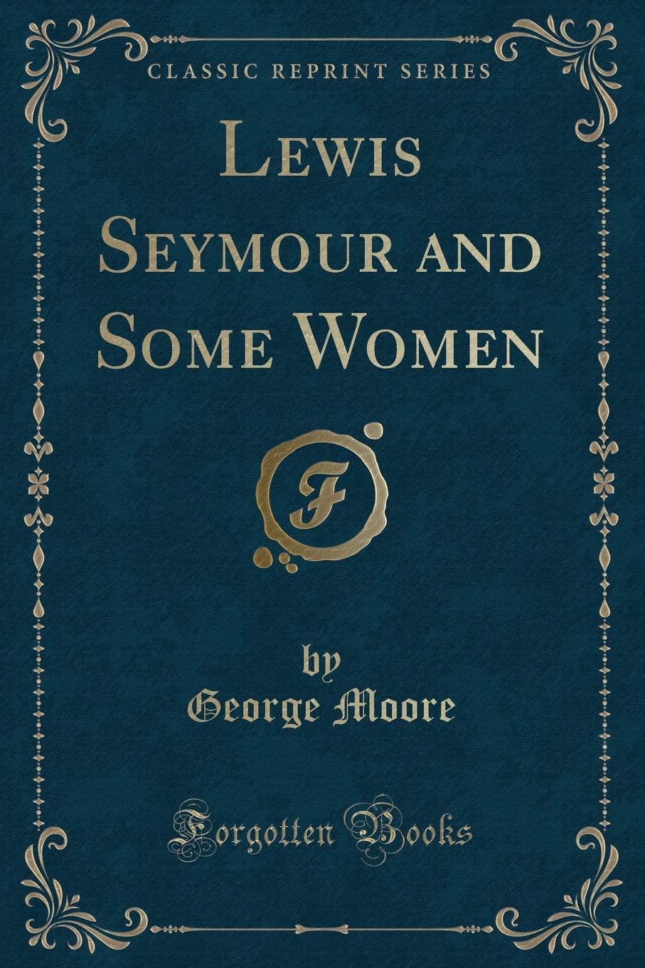 Lewis Seymour and Some Women (Classic Reprint) Novels & Short Stories
