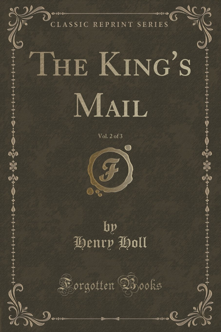 The King's Mail, Vol. 2 of 3 (Classic Reprint) Novels & Short Stories