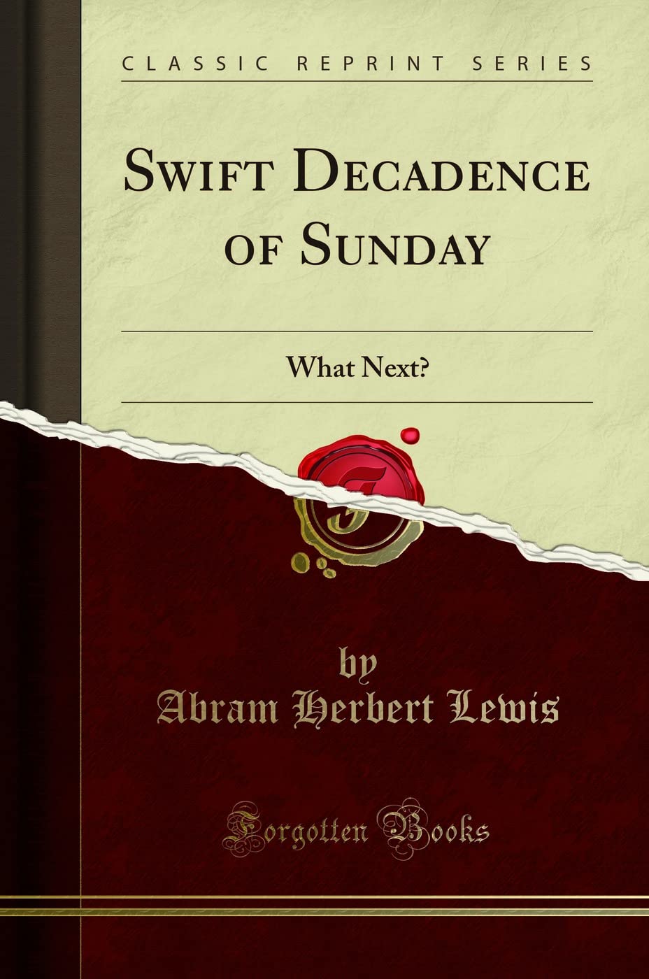 Swift Decadence of Sunday: What Next? (Classic Reprint) Social Sciences