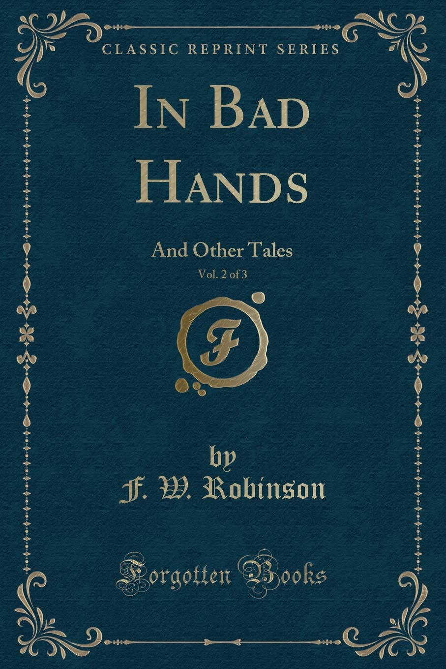 In Bad Hands, Vol. 2 of 3: And Other Tales (Classic Reprint) Novels & Short Stories