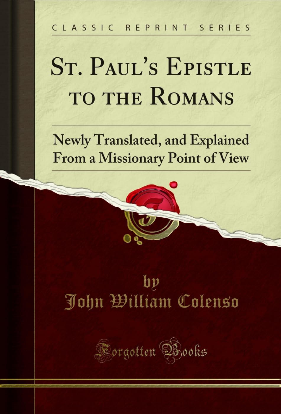 St. Paul's Epistle to the Romans: Newly Translated, and Explained From a Missionary Point of View (Classic Reprint) Social Sciences