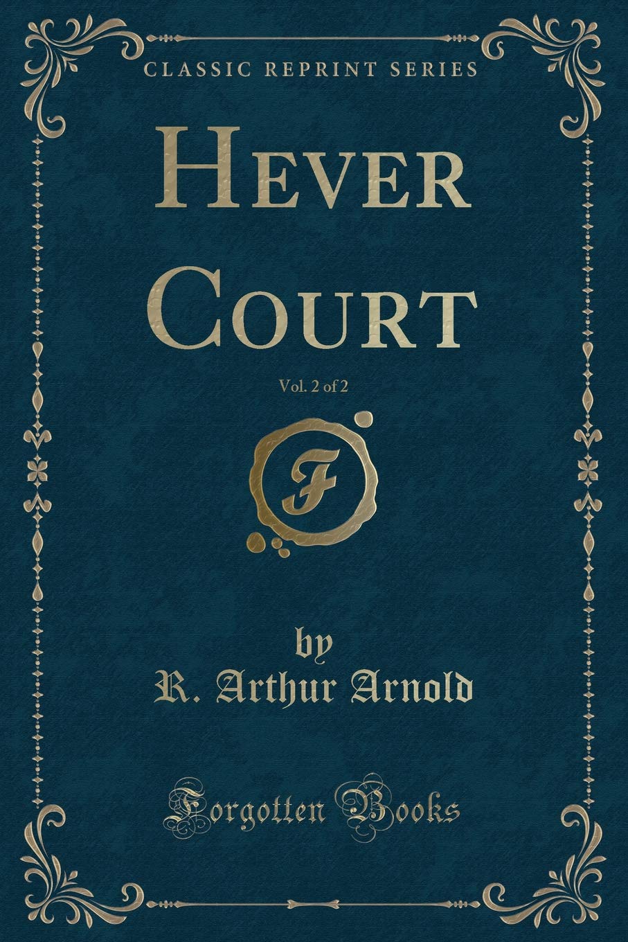 Hever Court, Vol. 2 of 2 (Classic Reprint) Novels & Short Stories