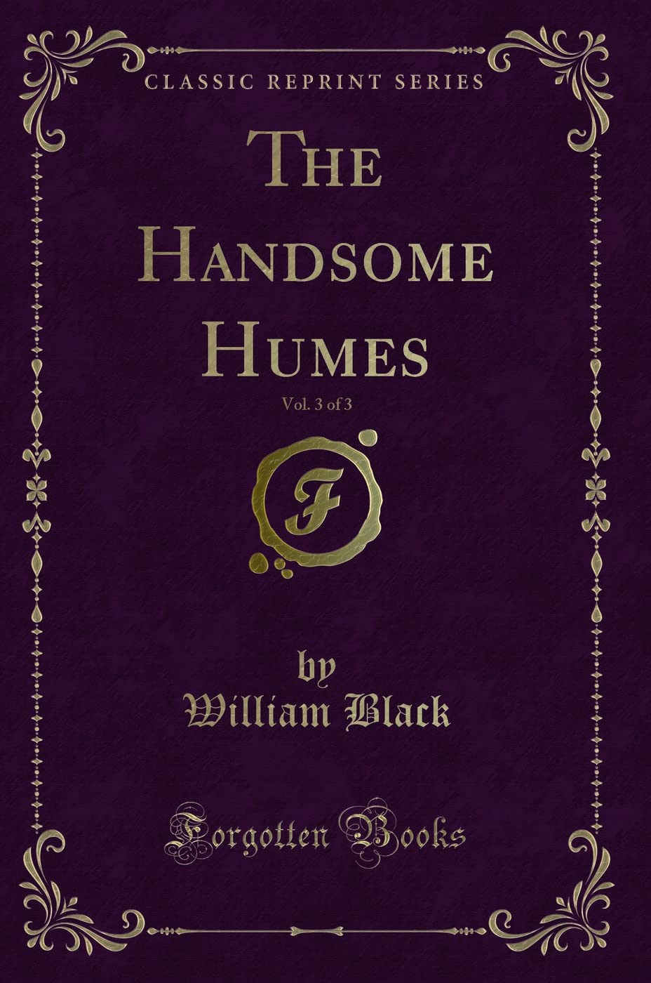 The Handsome Humes, Vol. 3 of 3 (Classic Reprint) Novels & Short Stories