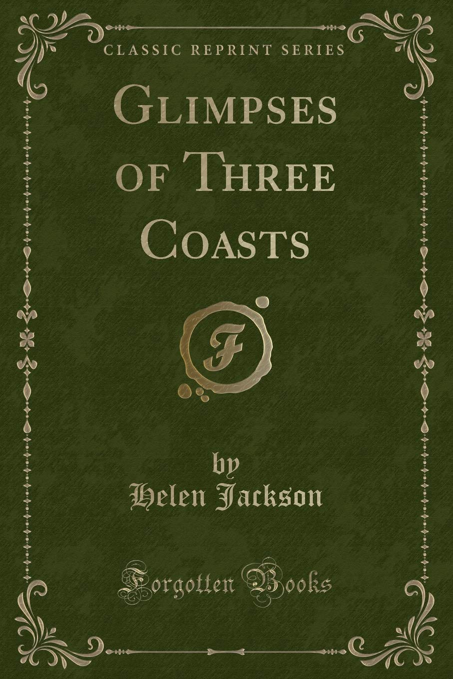 Glimpses of Three Coasts (Classic Reprint) Novels & Short Stories