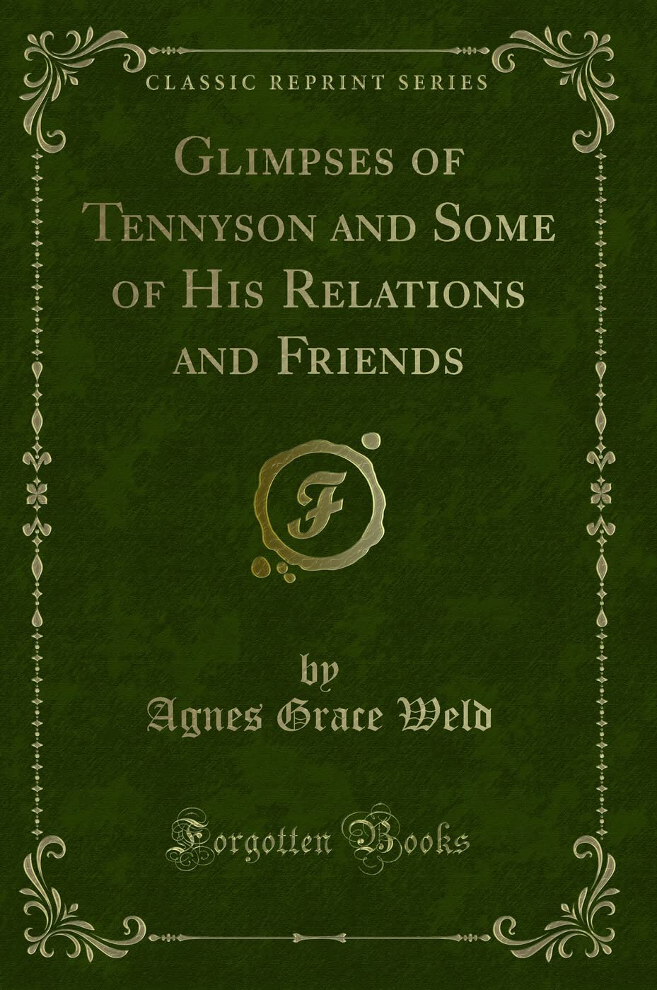 Glimpses of Tennyson and Some of His Relations and Friends (Classic Reprint) Novels & Short Stories