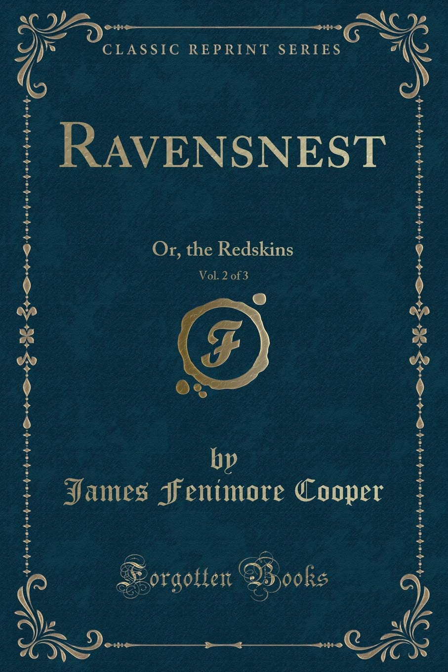 Ravensnest, Vol. 2 of 3: Or, the Redskins (Classic Reprint) Novels & Short Stories