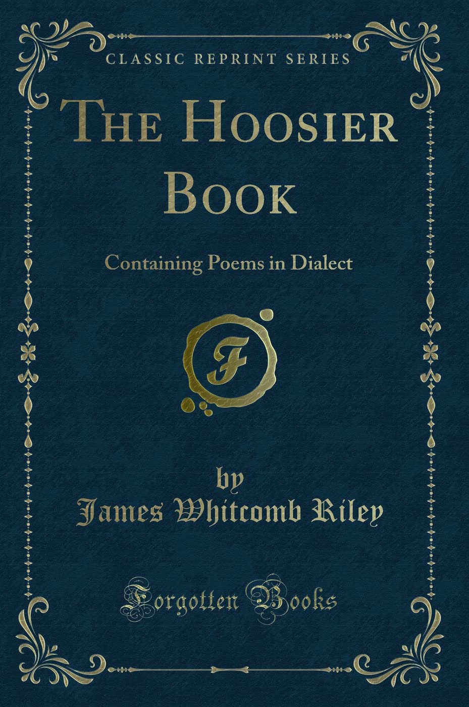 The Hoosier Book: Containing Poems in Dialect (Classic Reprint) Novels & Short Stories