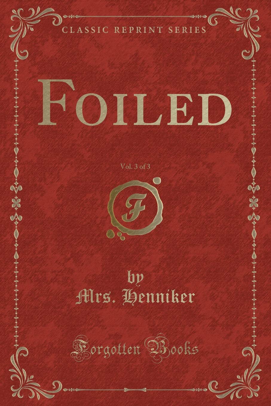 Foiled, Vol. 3 of 3 (Classic Reprint) Novels & Short Stories